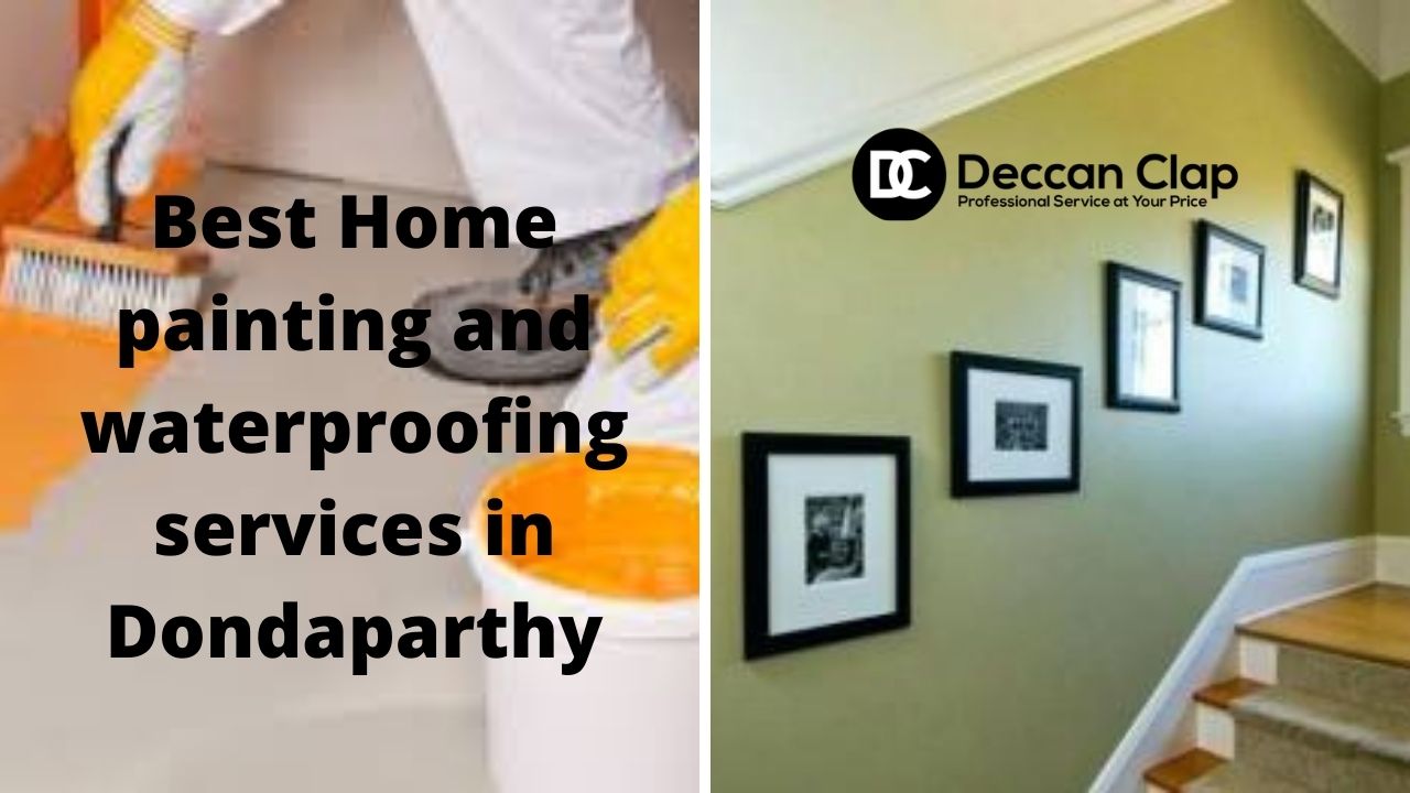 Best Home painting and waterproofing services in Dondaparthy