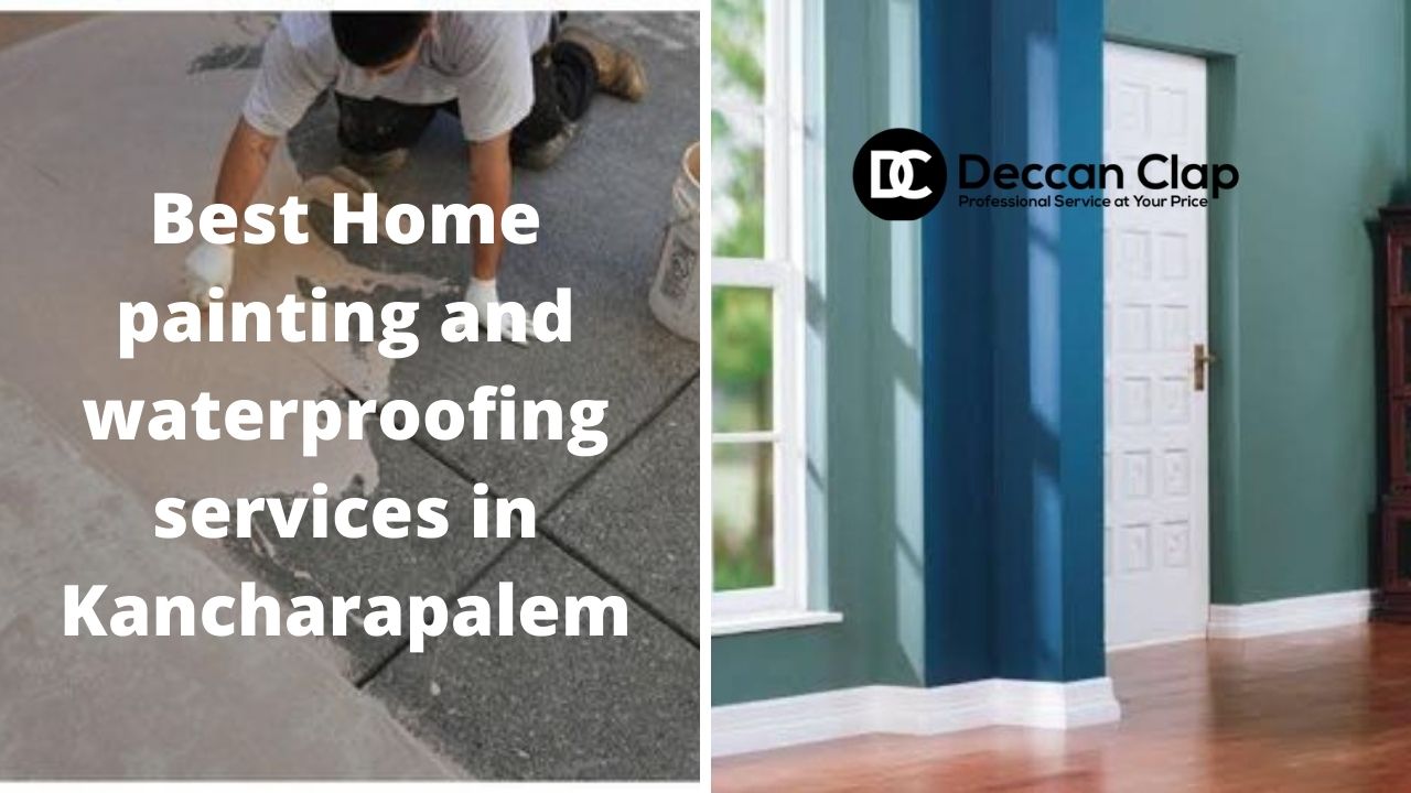 Best Home painting and waterproofing services in Kancharapalem